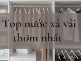 top nước xả vải thơm nhất