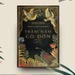 Review sách Trăm năm cô đơn: Trang sử khốc liệt của Mỹ La tinh và hành trình sống với nỗi cô đơn của loài người