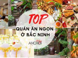 Tổng hợp 20 quán ăn ngon ở Bắc Ninh: Đến miền dân ca thì ăn gì?
