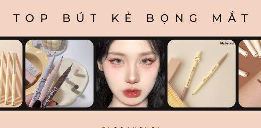 Top 7 bút kẻ bọng mắt giúp mắt to tròn, lung linh