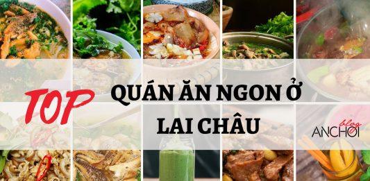 Tổng hợp 15 quán ăn ngon ở Lai Châu: Cảnh đẹp món ngon khó cưỡng