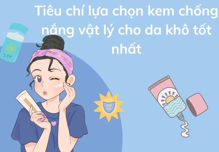 Một vài tiêu chí lựa chọn kem chống nắng vật lý cho da khô tốt nhất bạn nên biết (Ảnh: Internet).