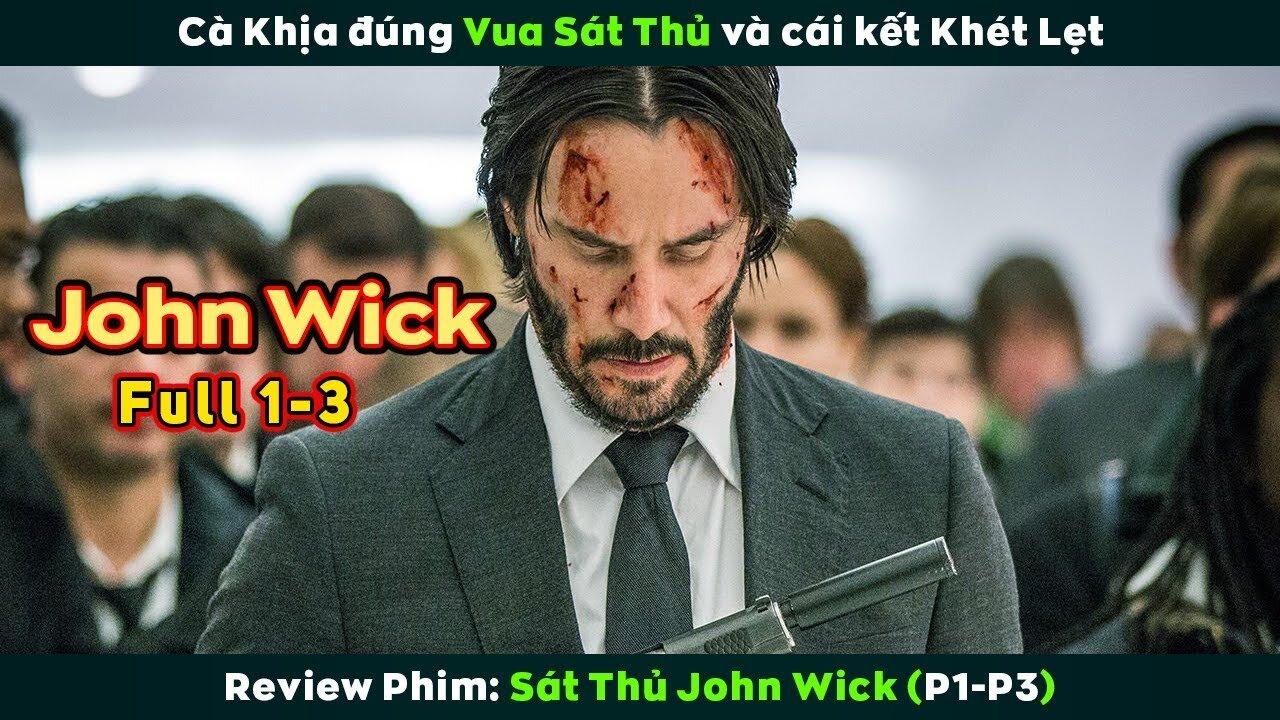 Video Review John Wick Tóm Tắt Phim Sát Thủ John Wick Full 3 Phần 1 3 Bloganchoi 