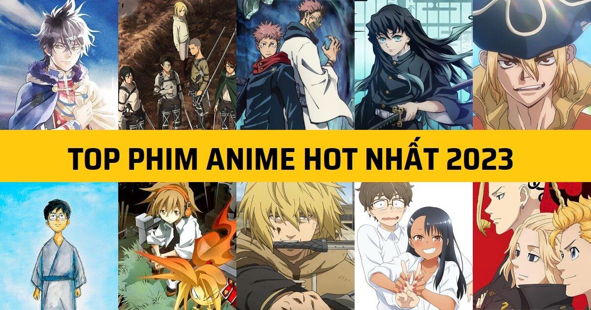 TOP 20 phim anime hay, được mong chờ nhất 2023 và lịch chiếu cụ thể -  BlogAnChoi