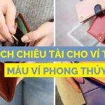 Cách thu hút tài lộc vào ví: Chọn màu ví phong thủy để tiền dễ vào khó ra