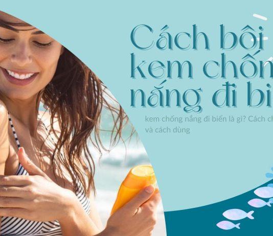 Hướng dẫn cách bôi kem chống nắng khi đi biển, đi bơi vừa bền vừa đẹp: bạn đã biết chưa?