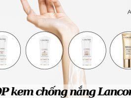 TOP 4 kem chống nắng Lancome (Nguồn: Internet)