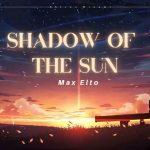 Max Elto - Shadow of the Sun (Ảnh: Internet)