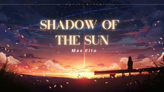 Max Elto - Shadow of the Sun (Ảnh: Internet)