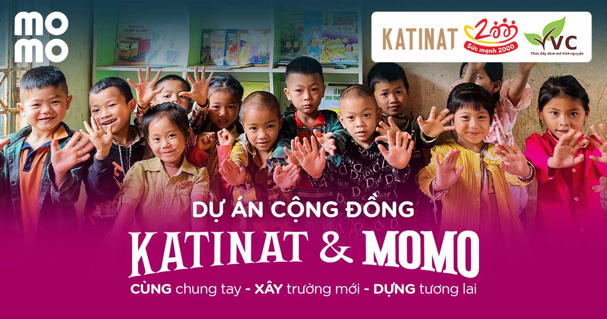 MoMo đã hợp tác cùng thương hiệu Katinat chính thức triển khai dự án cộng đồng “Cùng chung tay - Xây trường mới - Dựng tương lai” (Ảnh: Internet)