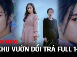 Review Khu Vườn Dối Trá full 1-8: Sốc ngang vì cái kết “quay xe” khét lẹt