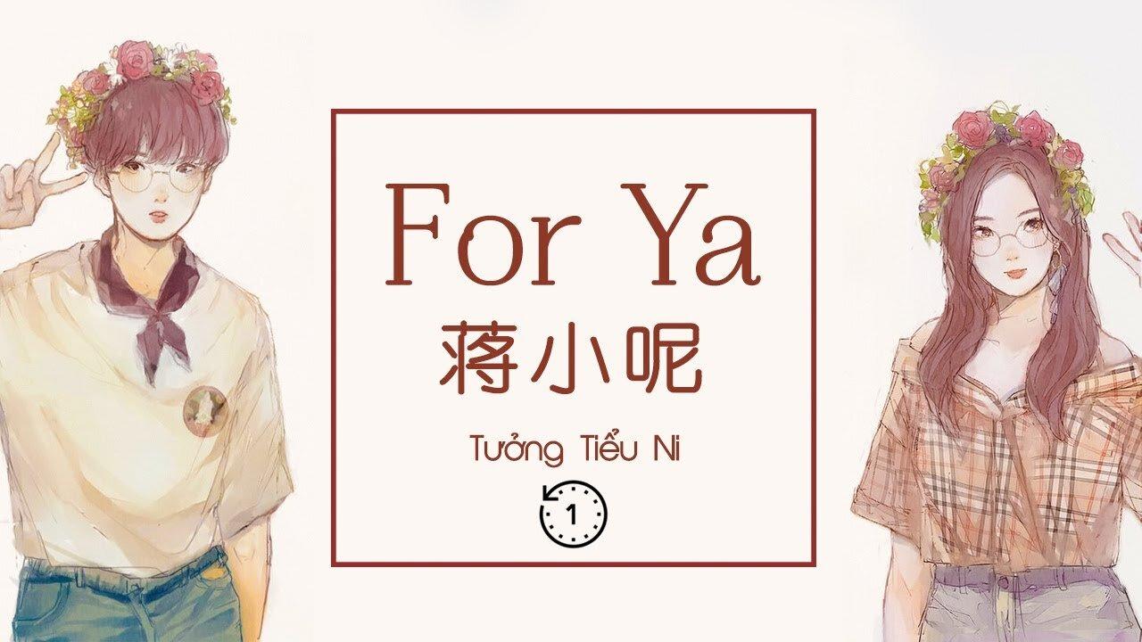 For ya – Tưởng Tiểu Ni | For ya – 蒋小呢 (Ảnh: Internet)