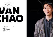 Ivan Zhao - một trong hai nhà sáng lập Notion sinh ra ở Trung Quốc và lớn lên tại Canada