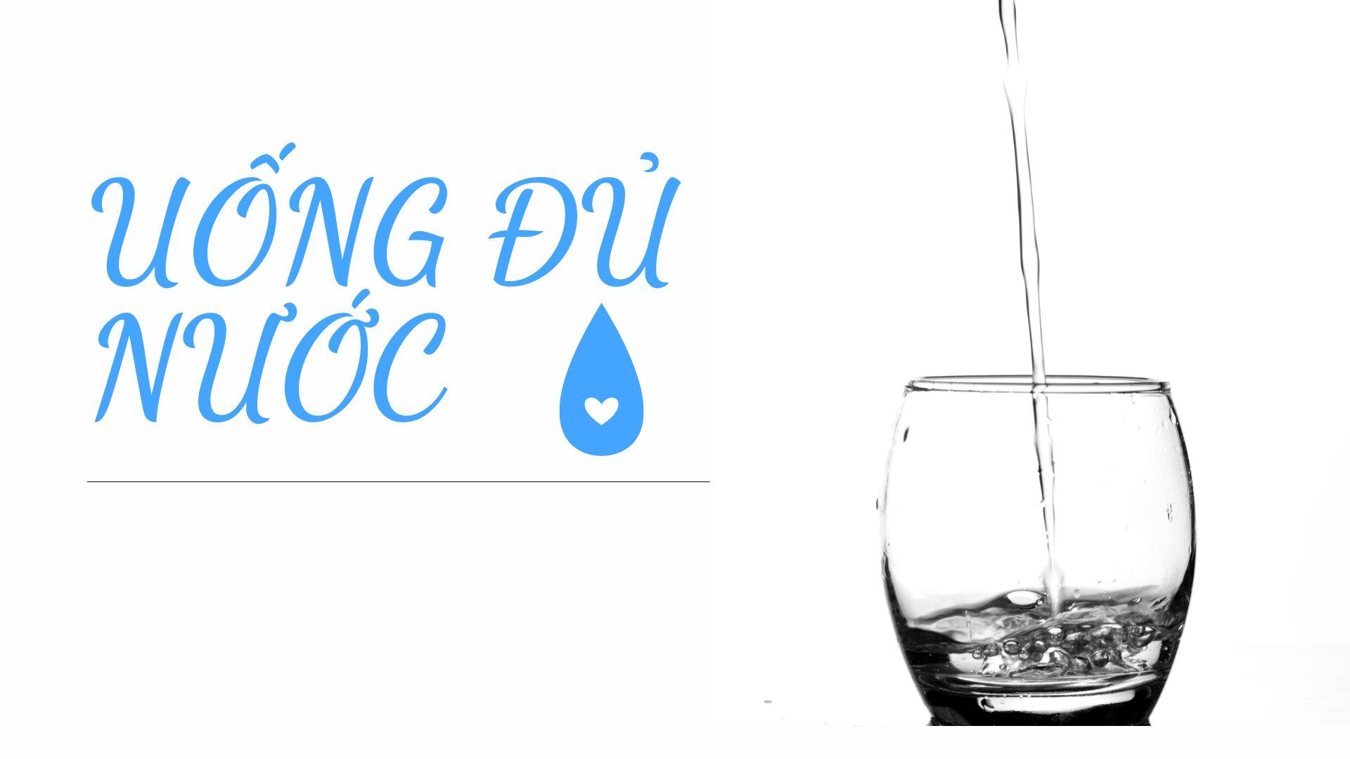 Uống đủ nước là một cách để duy trì lối sống lành mạnh (Nguồn: BlogAnChoi)