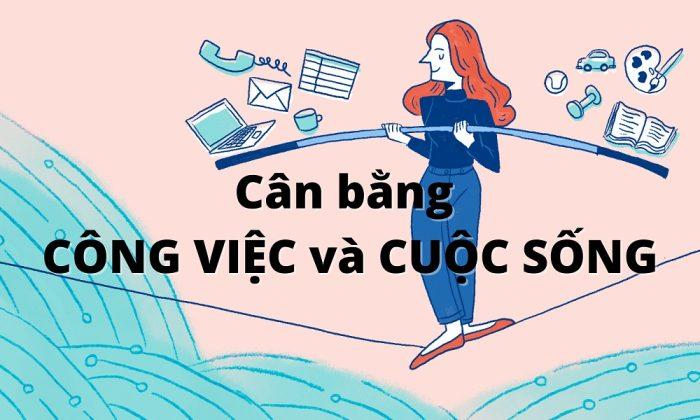 Cân bằng giữa công việc và cuộc sống (Ảnh: Internet)