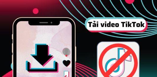 3 cách tải video TikTok không có logo trên điện thoại của bạn Tải Video TikTok Không. Ảnh: InternetCó Logo Trên Điện Thoại