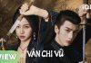 Review Vân Chi Vũ full 1-24: Ngập tràn drama từ trong phim ra ngoài đời