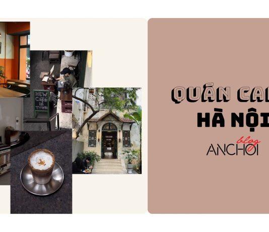 5 quán cà phê nổi tiếng tại Hà Nội Gen Z thủ đô hay lui tới Top 5 quán cafe Hà Nội gen Z thường xuyên lui tới. (Nguồn: BlogAnChoi)