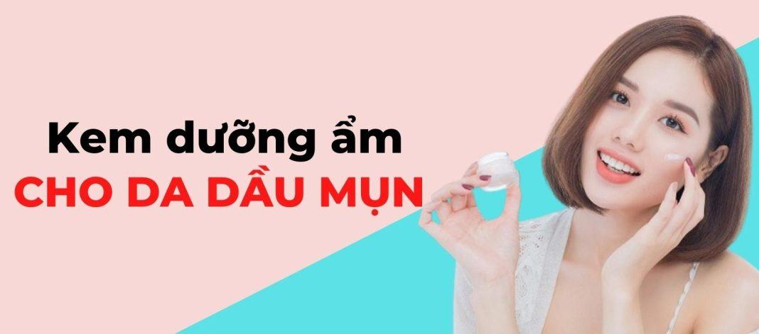 kem dưỡng ẩm cho da dầu mụn