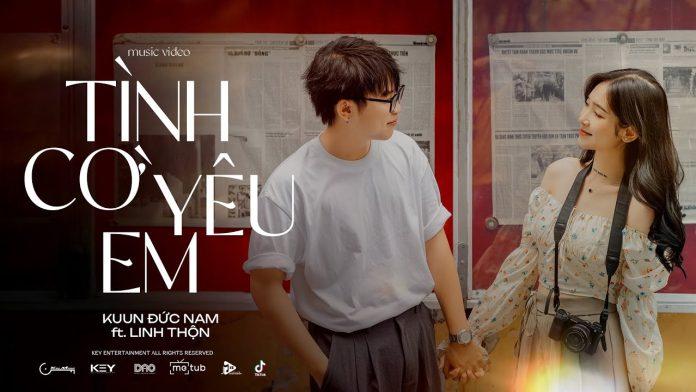 TÌNH CỜ YÊU EM | Kuun Đức Nam ft. Linh Thộn (Ảnh: Internet)