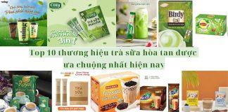 Top 10 thương hiệu trà sữa hòa tan được ưa chuộng nhất hiện nay