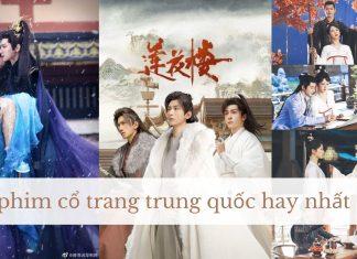 Top 6 phim cổ trang trung quốc hay nhất 2023 – phim của Dương Tử hay La Vân Hy được đánh giá cao hơn?