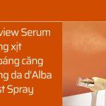 Review Serum dạng xịt khoáng d’Alba First Spray: Da sáng khỏe, mịn màng, căng bóng như gương?