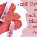 Review son Black Rouge Muddish Cushion Velvet – màu son xinh nhưng chất son có xịn?