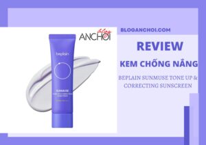 Review kem chống nắng Beplain Sunmuse Tone Up & Correcting Sunscreen: Chống nắng hiệu quả, hiệu chỉnh sắc tố da