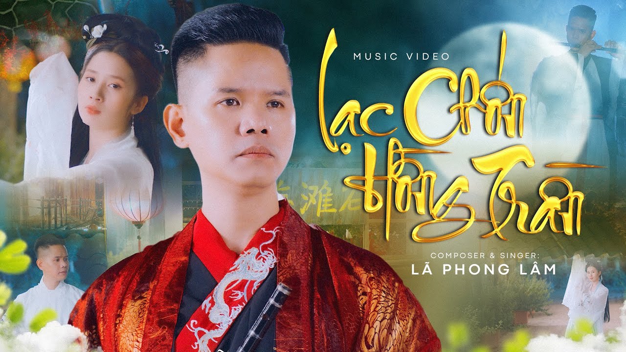 MV Lạc Chốn Hồng Trần - Lã Phong Lâm
