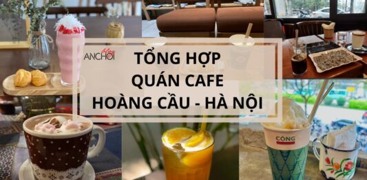 10 quán cafe ở Phố Hoàng Cầu – Hà Nội được khen nước ngon, view đẹp, thử ngay nhé !