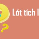 Lót tích là gì? Vì sao “lót tích” lại viral trên Facebook?