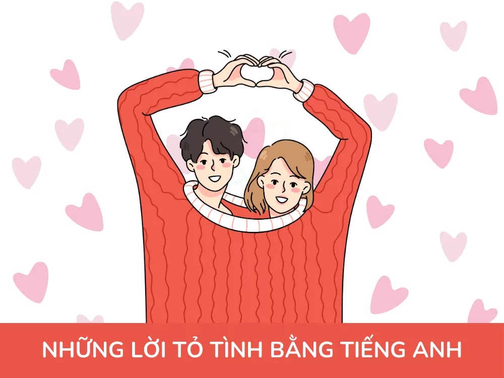 Câu tỏ tình bằng tiếng Anh hay nhất (Ảnh: Internet)