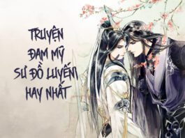 25 truyện đam mỹ sư đồ luyến hoàn, hot nhất 2024 Đam Mỹ Sư Đồ Luyến