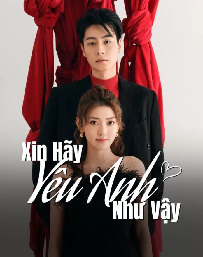 Poster phim Xin Hãy Yêu Anh Như Vậy (Ảnh: Internet)