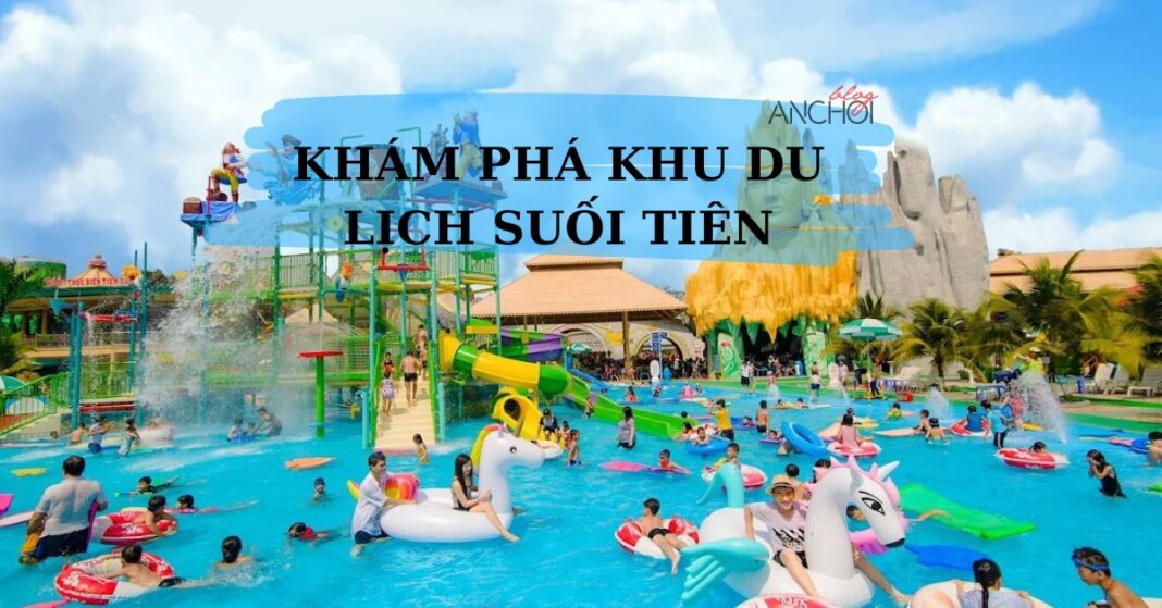 Khám phá Khu du lịch Suối Tiên ( Ảnh: BlogAnChoi )