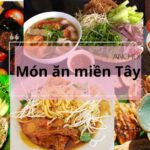 Những món ăn miền Tây trứ danh khắp cả nước ( Ảnh: BlogAnChoi )