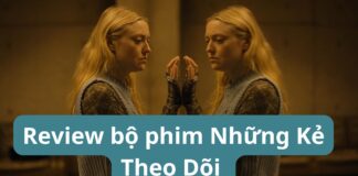 Review bộ phim Những Kẻ Theo Dõi ( Ảnh: Internet )