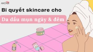 Bật mí các bước skincare cho da dầu mụn ngày và đêm đúng chuẩn: bí quyết ngay đây!