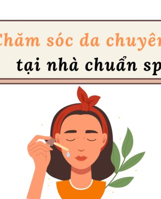 Bí quyết chăm sóc da chuyên sâu tại nhà (nguồn: BlogAnChoi)