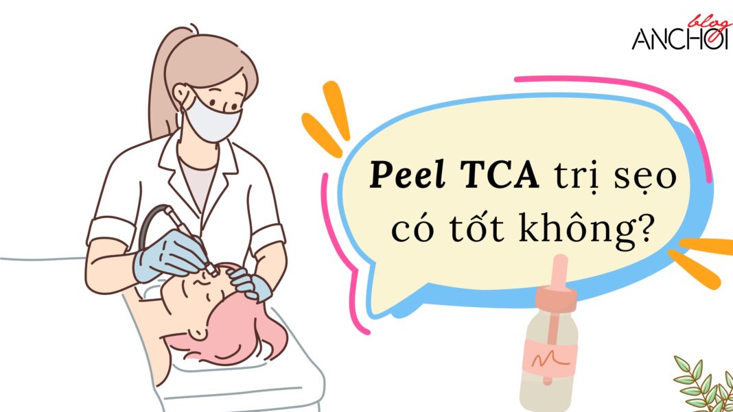 Peel TCA trị sẹo có tốt không? (nguồn: BogAnChoi)