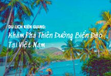 Du Lịch Kiên Giang: Khám Phá Thiên Đường Biển Đảo Tại Việt Nam