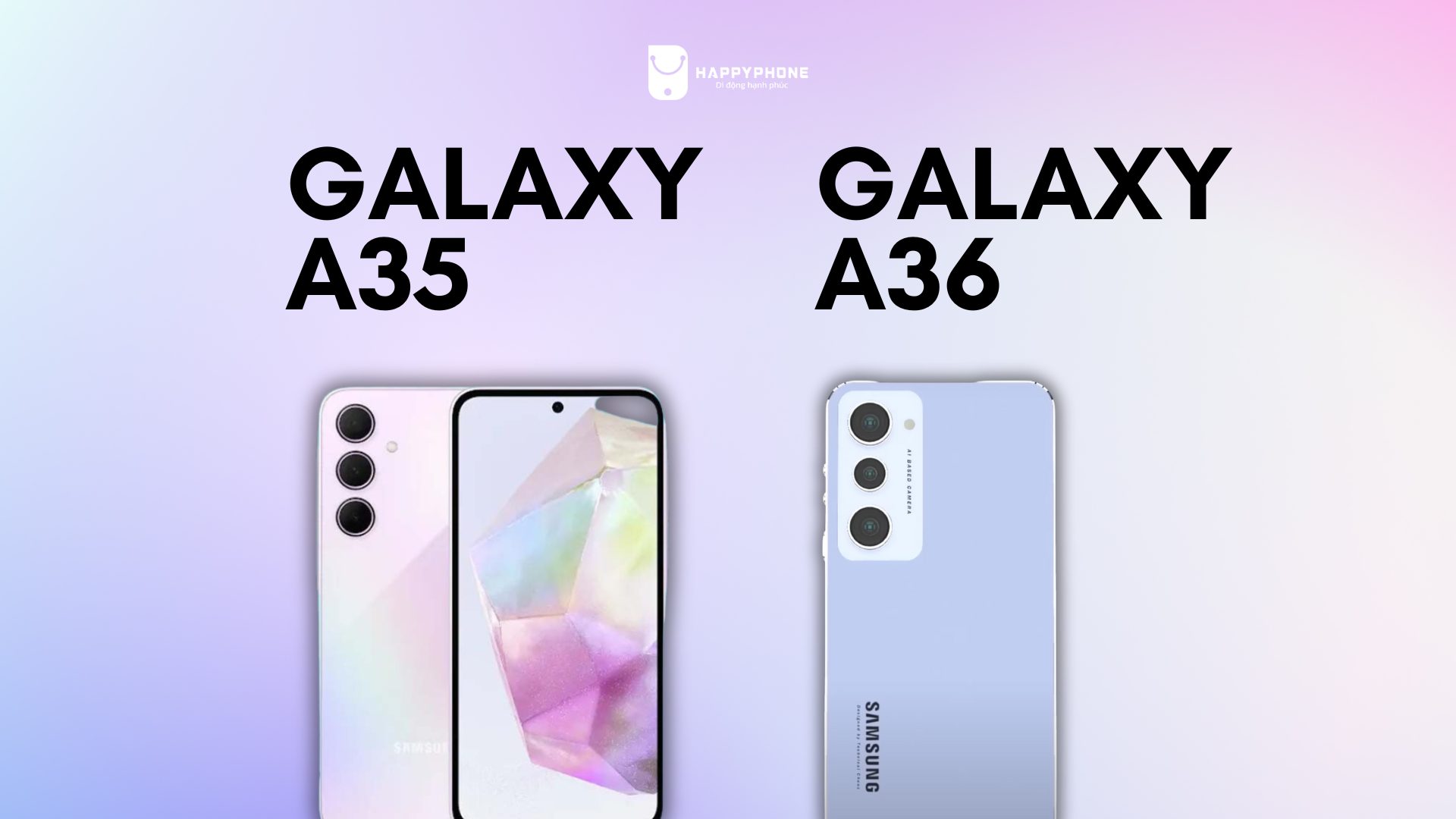 So sánh Galaxy A35 và Galaxy A36 (Nguồn: Internet)