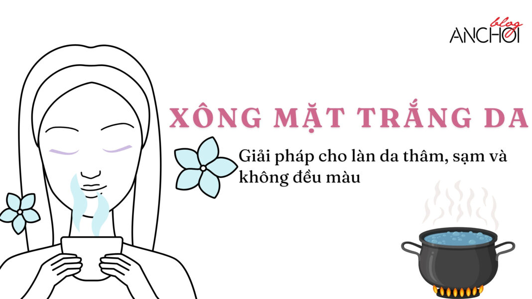 TOP 10 công thức xông mặt trắng da (nguồn: BlogAnChoi)