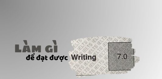 Kinh nghiệm đạt 7.0 Writing