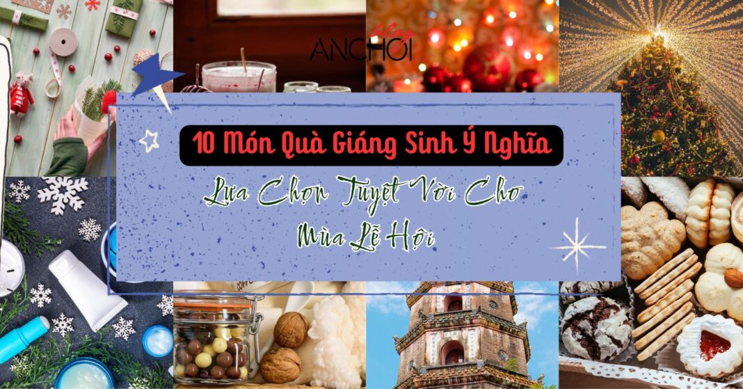 10 món quà Giáng Sinh ý nghĩa - Ảnh: BlogAnChoi