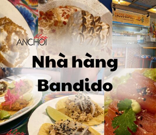 Review nhà hàng Bandido – khám phá ẩm thực Mexico tại trung tâm quận 1 Sài Gòn!