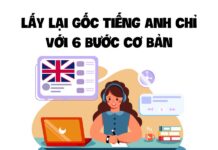 lấy lại gốc tiếng anh với 6 bước cơ bản