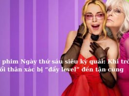 Review phim Ngày Thứ Sáu Siêu Kỳ Quái: Khi trò hoán đổi thân xác bị “đẩy level” đến tận cùng