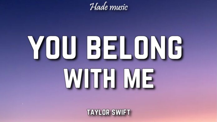 Bài hát "You Belong With Me". Nguồn: Internet Bài hát "You Belong With Me". Nguồn: Internet
